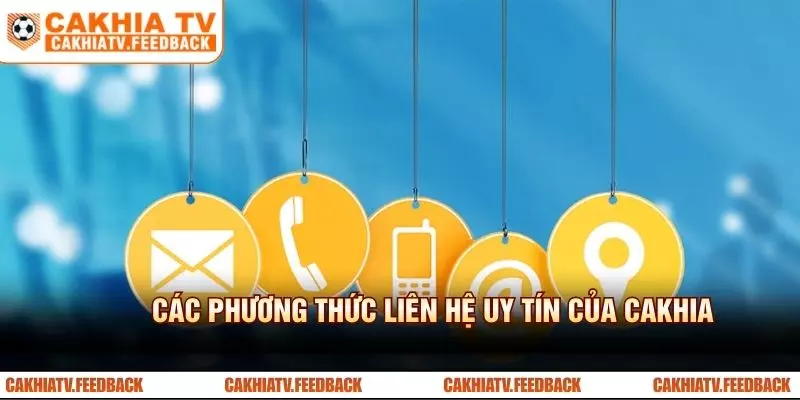Các phương thức liên hệ uy tín của CAKHIA